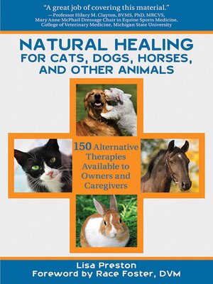 cover image of Natural Healing for Cats, Dogs, Horses, and Other Animals: 150 Alternative Therapies Available to Owners and Caregivers